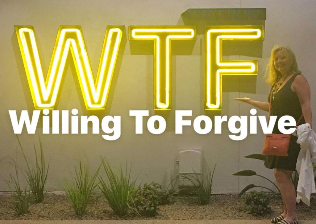 WTF (Willing to Forgive)